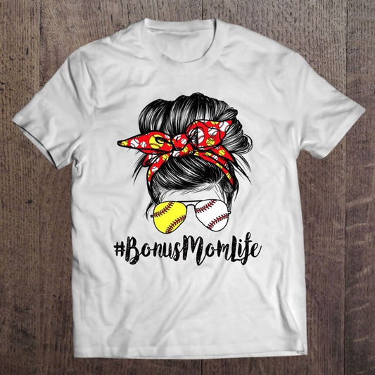 Bonus Mom Life Messy Bun Hair Softball Baseball Mother's Day T Shirt, Mother's Day Shirt, Gift For Mom, Shirt For Mom