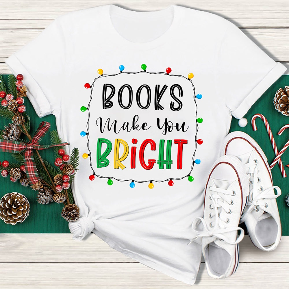 Books Make You Bright T Shirt, Merry T Shirt, Unisex Christmas Shirts