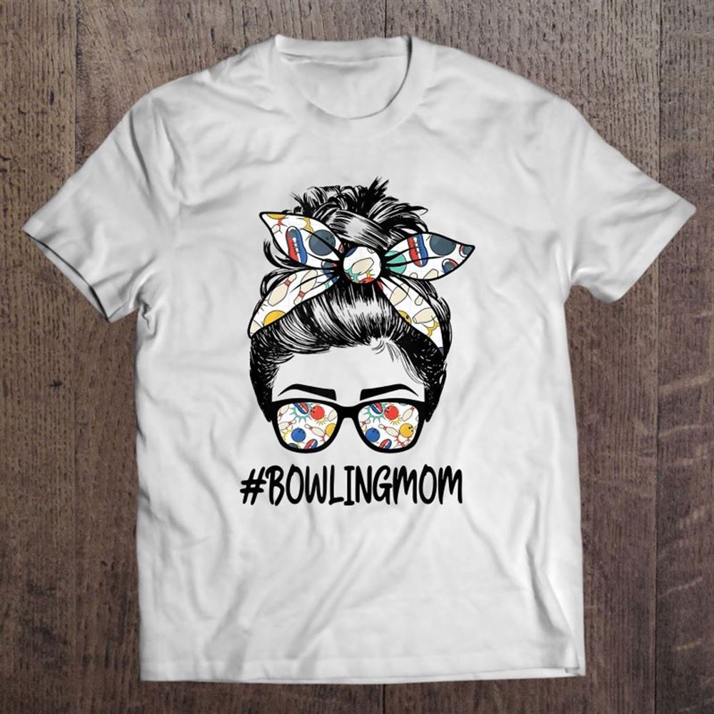 Bowling Mom Life Mother's Day Messy Bun Glasses Bandana Unisex T Shirt, Mother's Day Shirt, Gift For Mom, Shirt For Mom