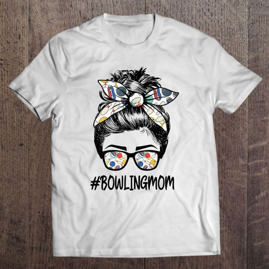Bowling Mom Life Mother's Day Messy Bun Glasses Bandana Unisex T Shirt, Mother's Day Shirt, Gift For Mom, Shirt For Mom