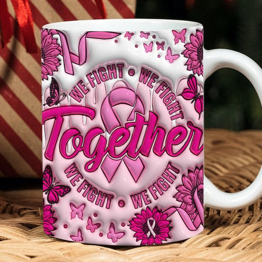 Breast Cancer Awareness Mug, 3D Inflated Breast Cancer Mug, 3D Puff We Fight Together Cancer Mug, Breast Cancer Awareness 3D Inflated Mug