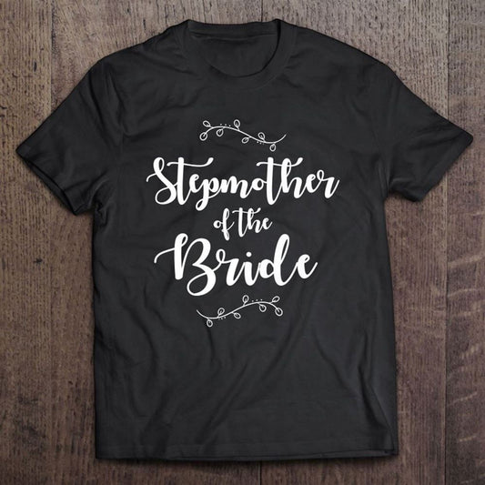 Bridal Party Stepmother Of The Bride Wedding Party Gift T Shirt, Mother's Day Shirt, Gift For Mom, Shirt For Mom