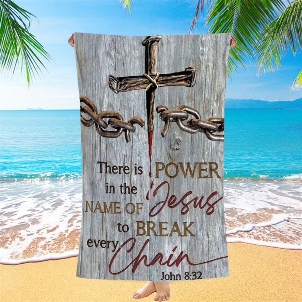 Broken Chain, Jesus Blood, There Is Power In The Name Of Jesus Beach Towel, Christian Beach Towel, Christian Gift, Gift For Women