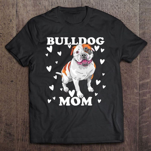Bulldog Mom Bully Mummy Mama Mum Mommy Mother's Day Mother T Shirt, Mother's Day Shirt, Gift For Mom, Shirt For Mom