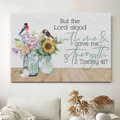 But The Lord Stood With Me And Gave Me Strength 2 Timothy 417 - Bible Verse Wall Art - Christian Wall Decor