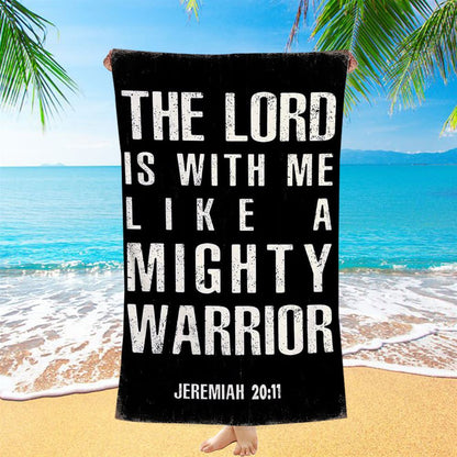 But The Lord Is With Me Like A Mighty Warrior Jeremiah 20 11 Beach Towel - Christian Beach Towel Decor