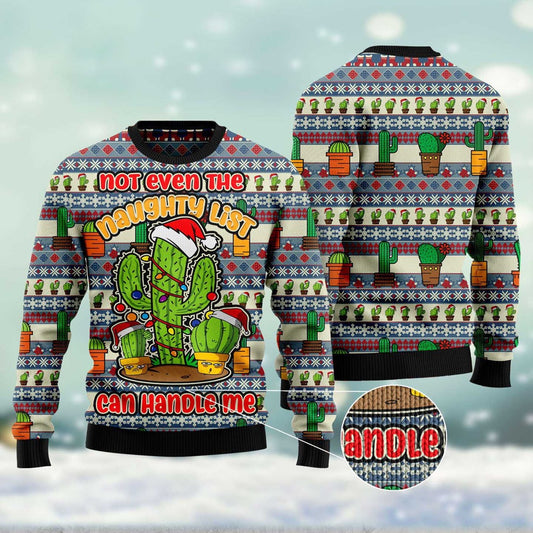 Cactus Not Even The Naughty List Can Handle Me Ugly Christmas Sweater, Funny Xmas Sweater, Sweater Xmas