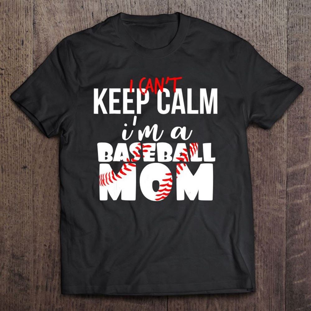 Can't Keep Calm I'm A Baseball Mom Tshirt Mother's Day Laces T Shirt, Mother's Day Shirt, Gift For Mom, Shirt For Mom