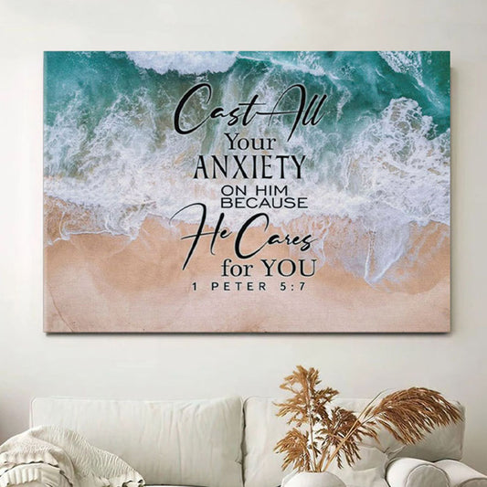 Cast All Your Anxiety On Him Because He Cares For You 1 Peter 57 Canvas Wall Art - Christian Wall Decor