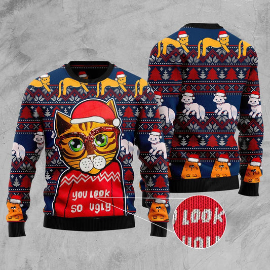 Cat Xmas Sweater, Cat You Look So Ugly Ugly Christmas Sweater, Sweater Xmas