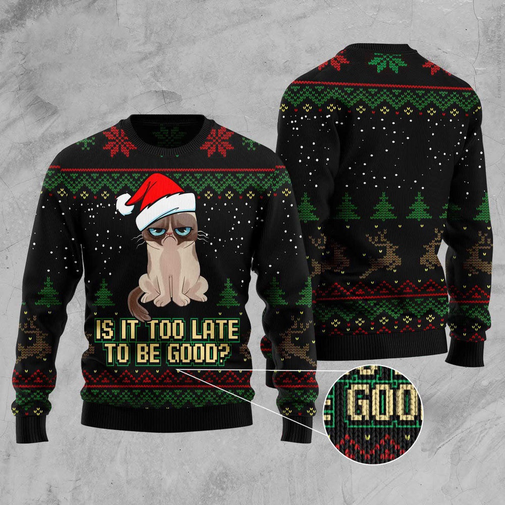 Cat Xmas Sweater, Is It Too Late To Be Good Cat Ugly Christmas Sweater, Sweater Xmas