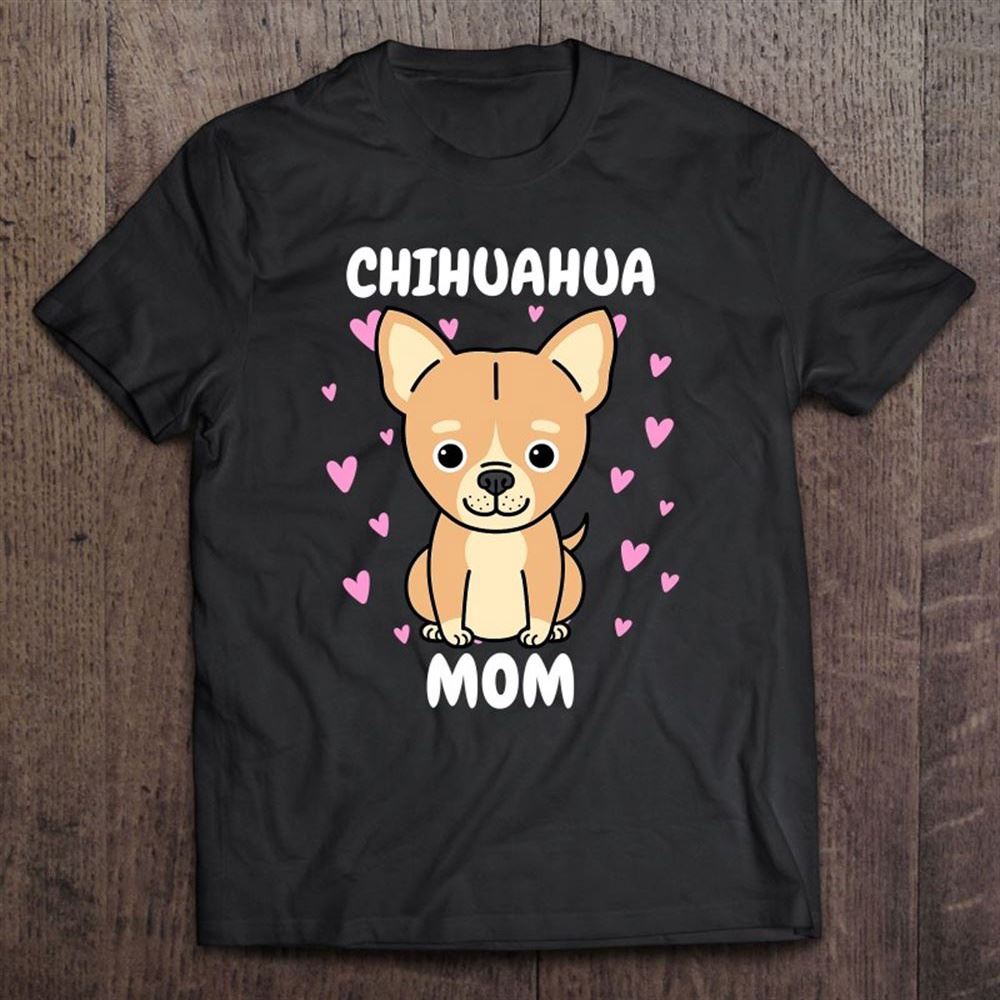 Chihuahua Mom Mummy Mama Mum Mommy Mother's Day Mother T Shirt, Mother's Day Shirt, Gift For Mom, Shirt For Mom