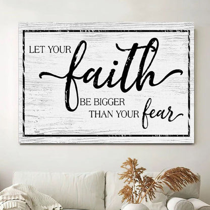 Christian Faith Wall Art Let Your Faith Be Bigger Than Your Fear Canvas Wall Art - Christian Wall Decor