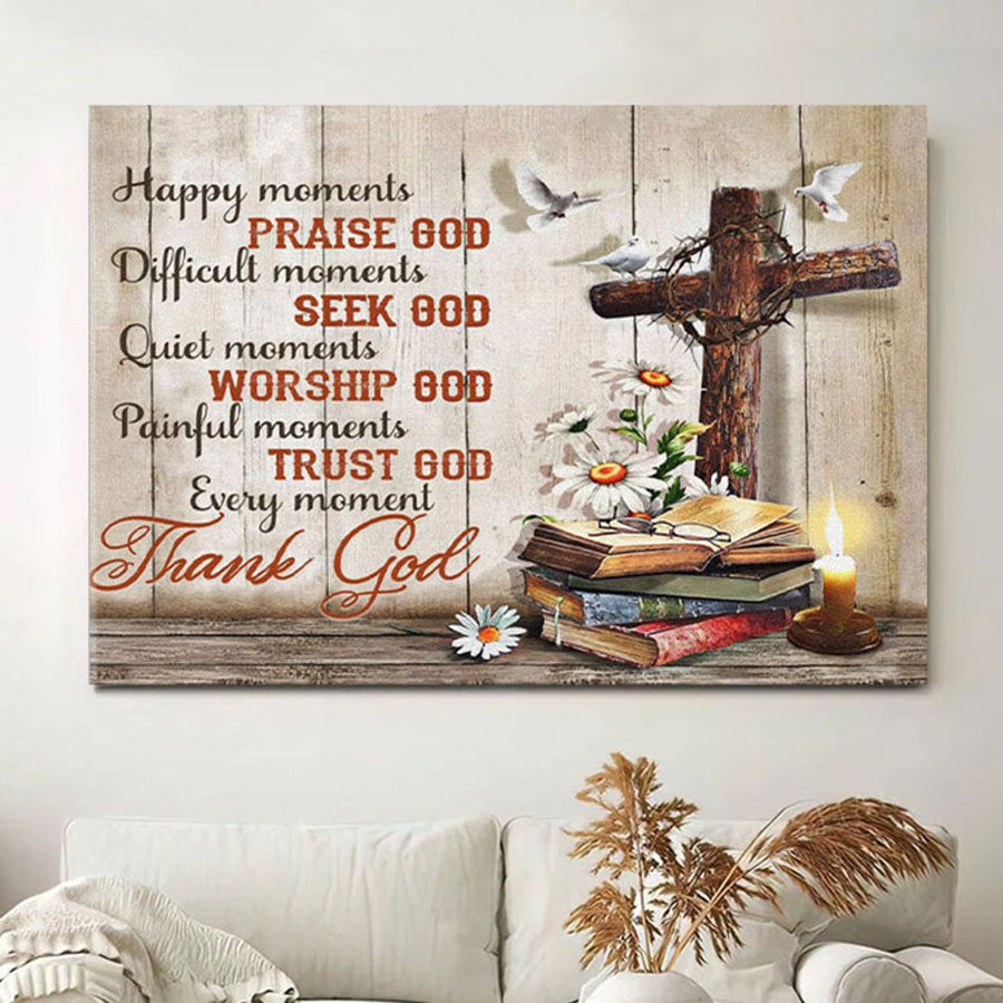 Christian Wall Art - Happy Moments Praise God Difficult Moments Seek God Canvas Print - Christian Wall Decor