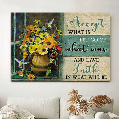 Christian Wall Art Accept What Is Let Go Of What Was And Have Faith In What Will Be Canvas Print - Christian Wall Decor