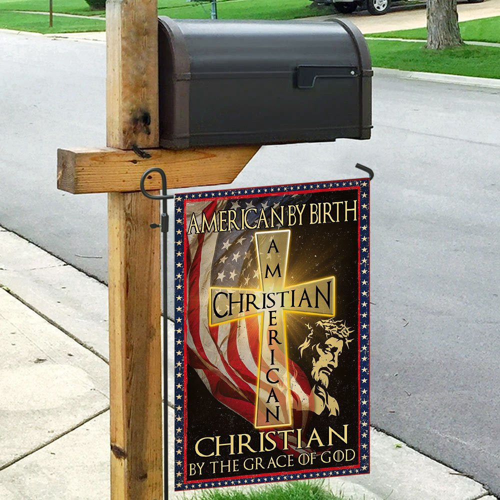 Christian Garden Flags, American By Birth - Christian By The Grace Of God Flag, Christian House Flags, Christian Cross Flag, Faith Flag