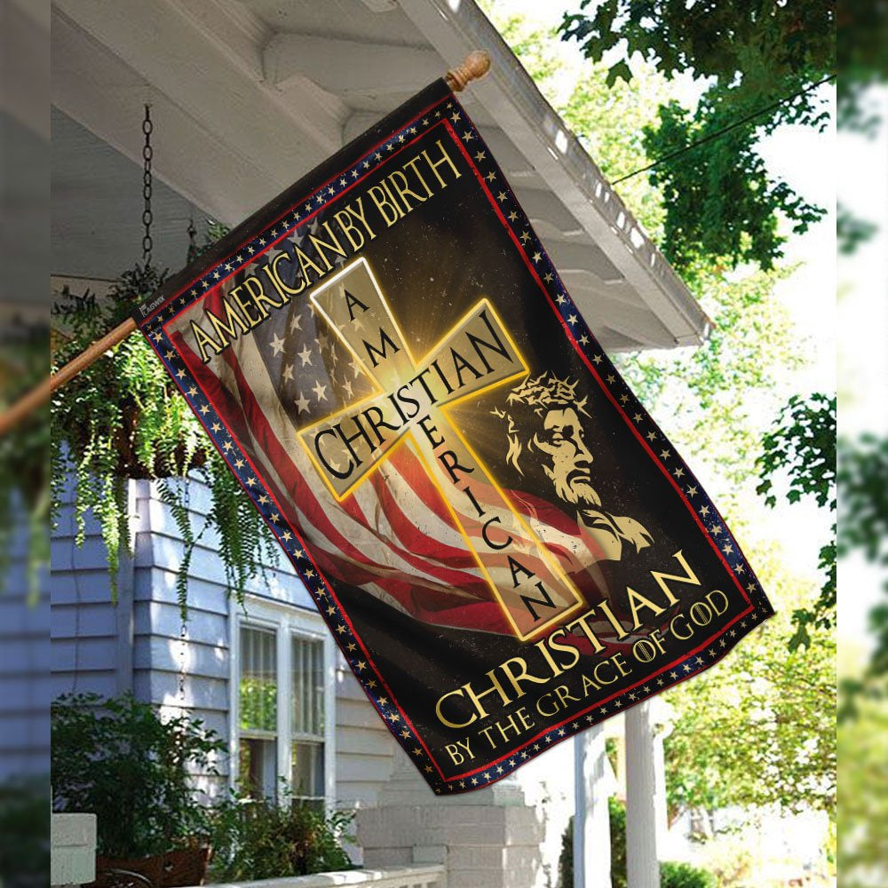 Christian Garden Flags, American By Birth - Christian By The Grace Of God Flag, Christian House Flags, Christian Cross Flag, Faith Flag