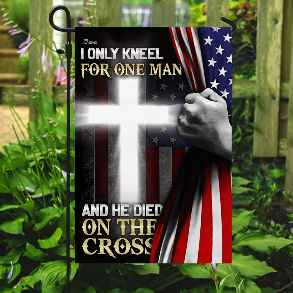 Christian Garden Flags, I Only Kneel For One Man And He Died On The Cross Flag, Christian House Flags, Christian Cross Flag, Faith Flag