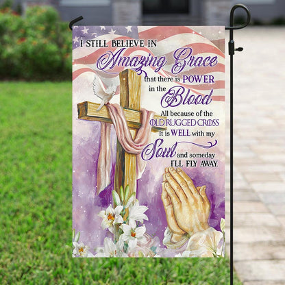 Christian Garden Flags, I Still Believe In Amazing Grace All Because Of The Old Rugged Cross Flag, Christian House Flags, Christian Cross Flag