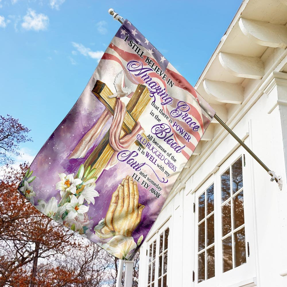 Christian Garden Flags, I Still Believe In Amazing Grace All Because Of The Old Rugged Cross Flag, Christian House Flags, Christian Cross Flag