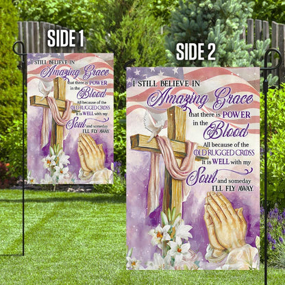 Christian Garden Flags, I Still Believe In Amazing Grace All Because Of The Old Rugged Cross Flag, Christian House Flags, Christian Cross Flag