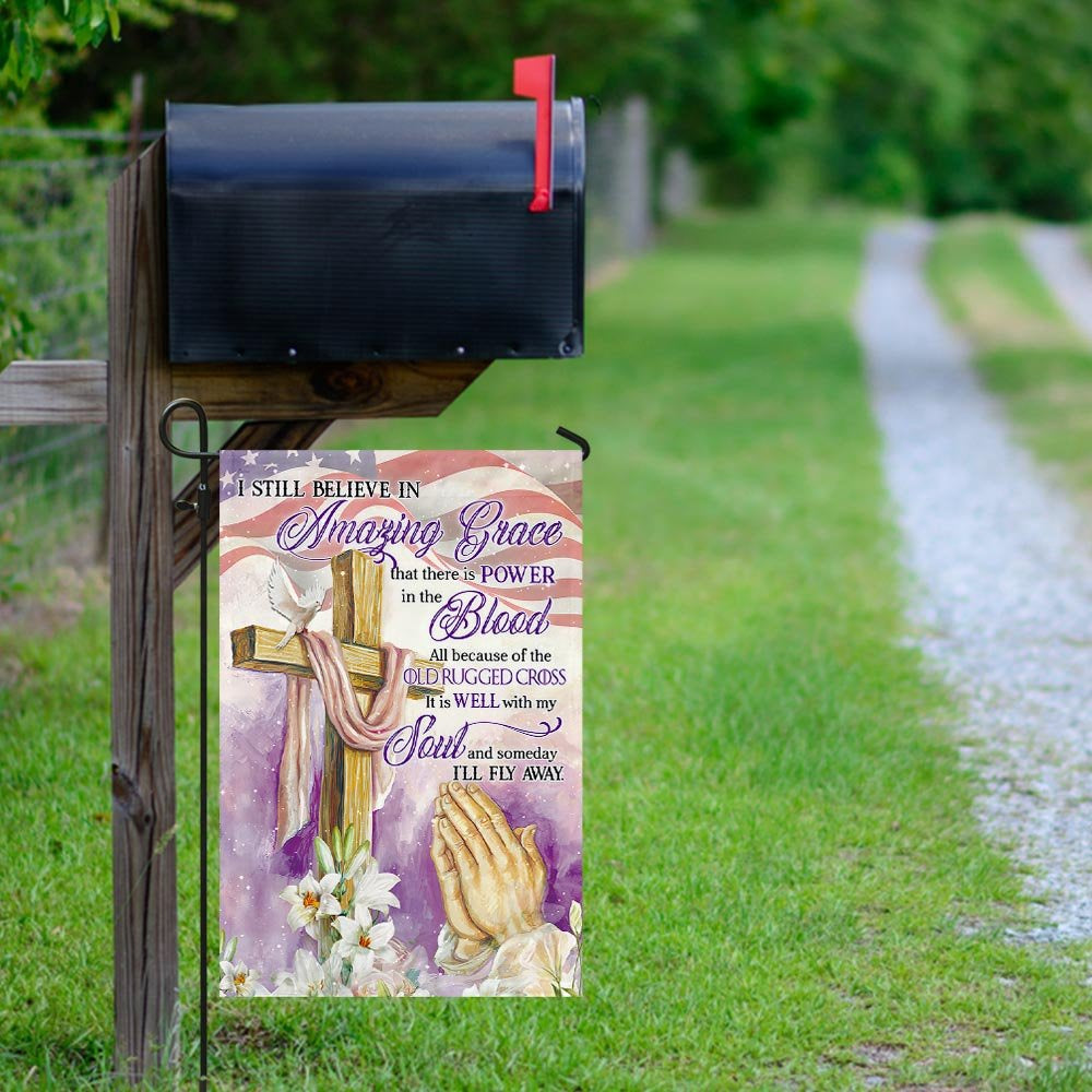 Christian Garden Flags, I Still Believe In Amazing Grace All Because Of The Old Rugged Cross Flag, Christian House Flags, Christian Cross Flag