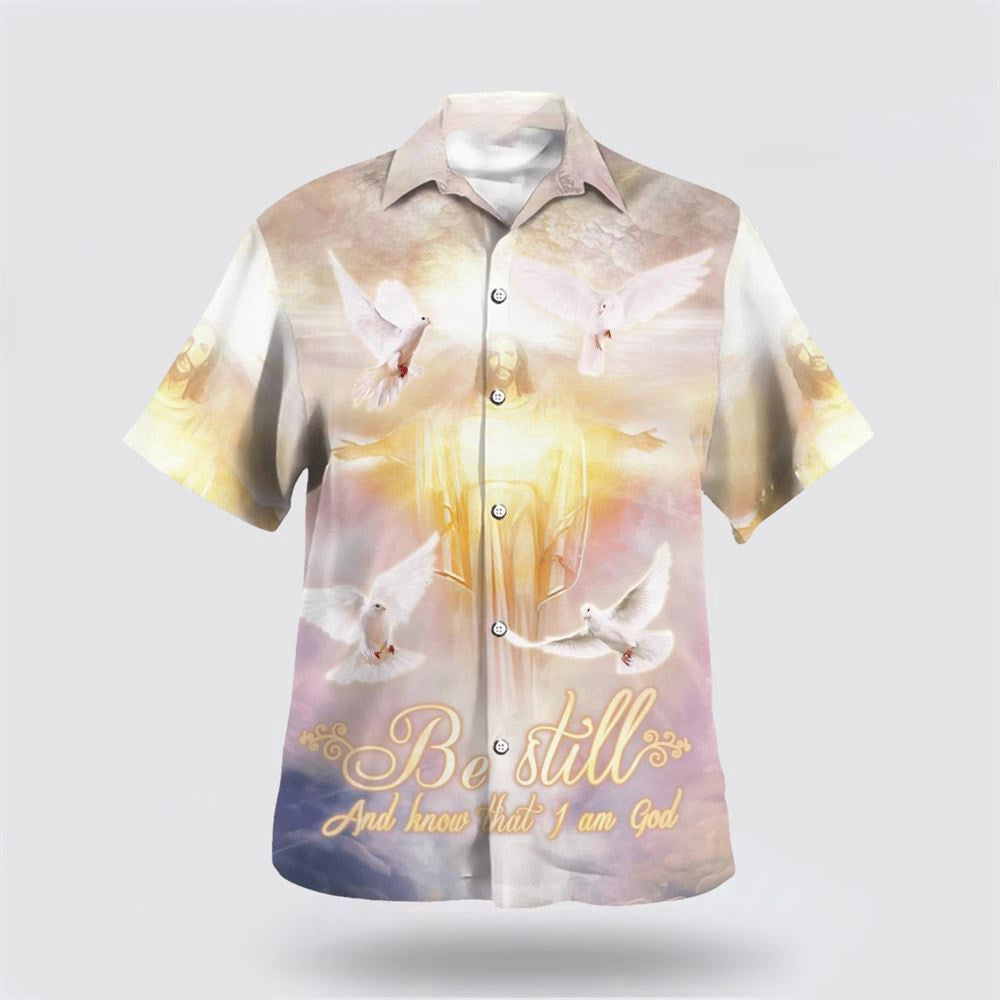 Christian Hawaiian Shirt, Be Still And Know That I Am God Hawaiian Shirts, Christian Aloha Shirt