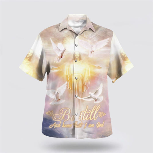 Christian Hawaiian Shirt, Be Still And Know That I Am God Hawaiian Shirts, Christian Aloha Shirt
