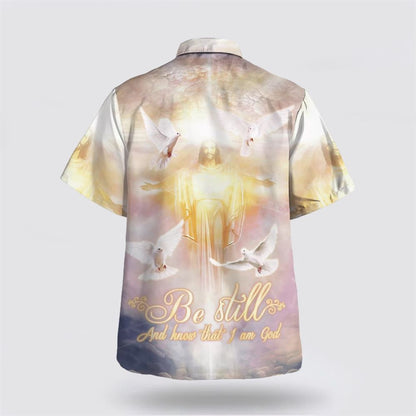 Christian Hawaiian Shirt, Be Still And Know That I Am God Hawaiian Shirts, Christian Aloha Shirt