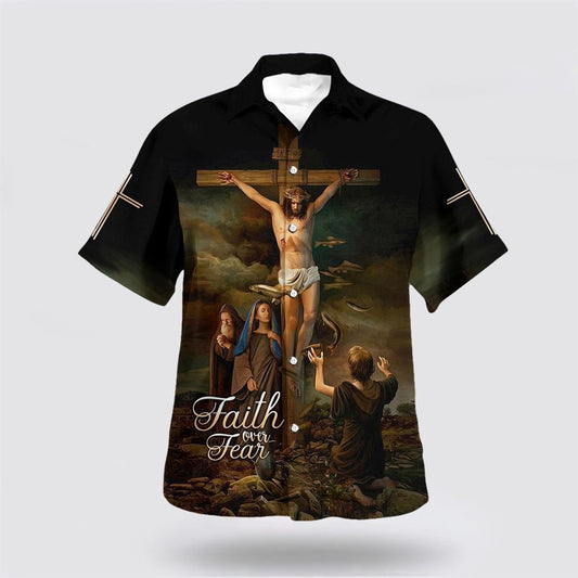 Christian Hawaiian Shirt, Faith Over Fear Hawaiian Shirt, Christ Crucified Hawaiian Shirt, Christian Aloha Shirt