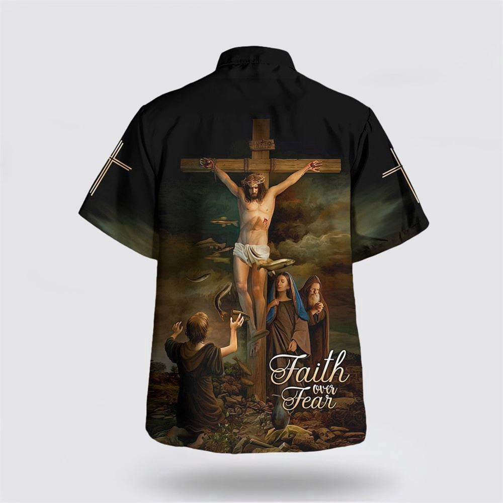 Christian Hawaiian Shirt, Faith Over Fear Hawaiian Shirt, Christ Crucified Hawaiian Shirt, Christian Aloha Shirt