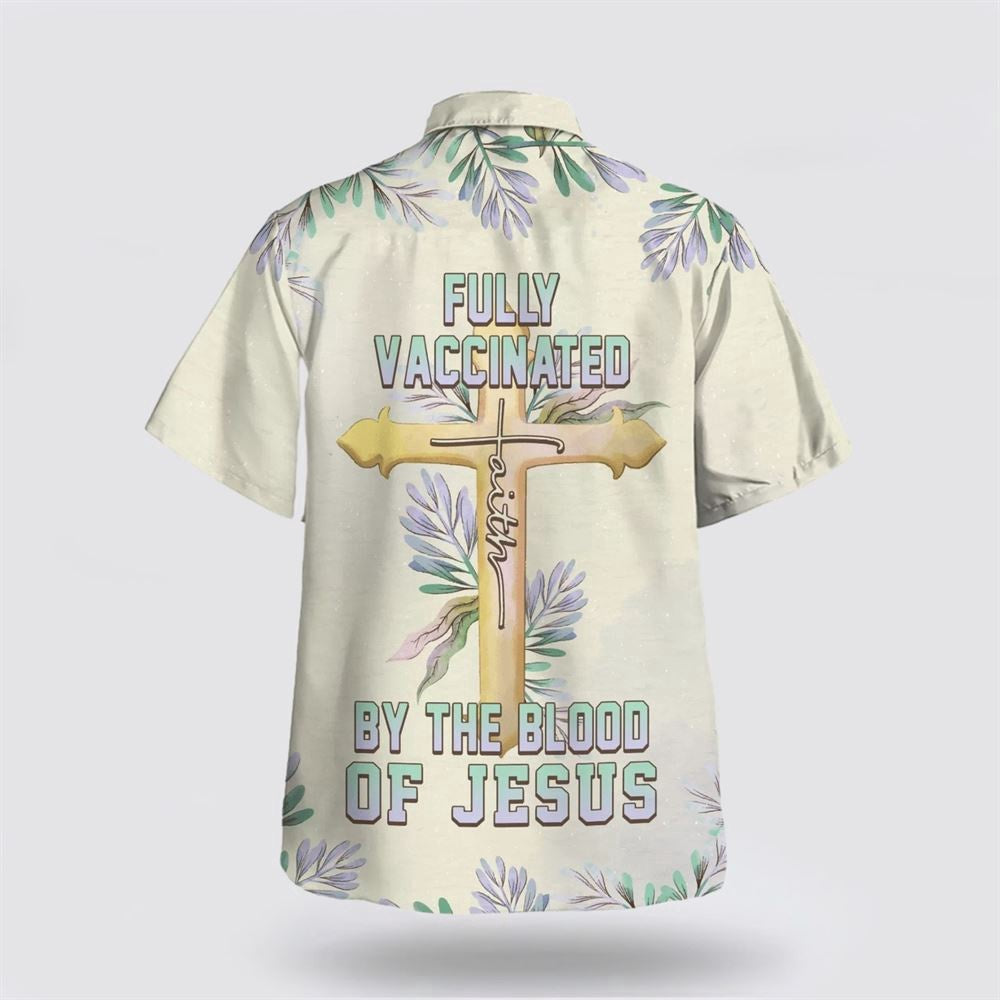 Christian Hawaiian Shirt, Fully Vaccinated By The Blood Of Jesus Cross Hawaiian Shirt, Christian Aloha Shirt