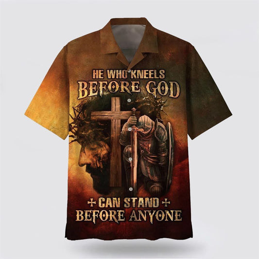 Christian Hawaiian Shirt, He Who Kneels Before God Can Stand Before Anyone Jesus Hawaiian Shirt, Christian Aloha Shirt