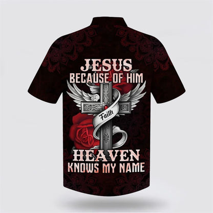 Christian Hawaiian Shirt, Jesus Because Of Him Heaven Knows My Name Hawaiian Shirt, Christian Aloha Shirt