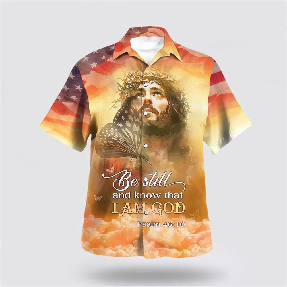 Christian Hawaiian Shirt, Jesus Christ Be Still And Know That I Am God Hawaiian Shirt, Christian Aloha Shirt
