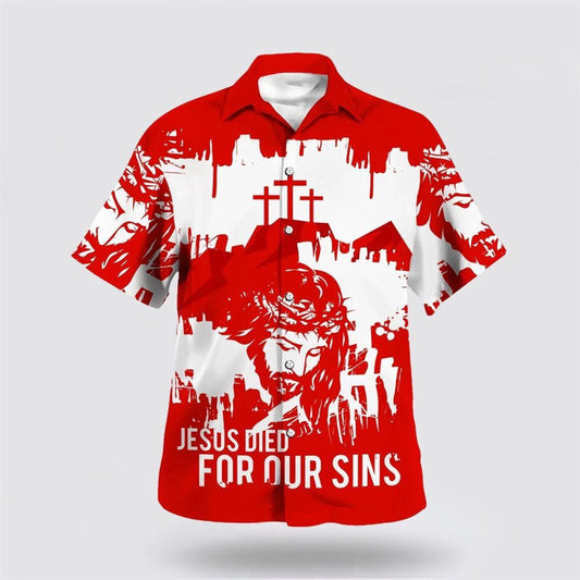 Christian Hawaiian Shirt, Jesus Died For Our Sins Hawaiian Shirt, Christian Aloha Shirt