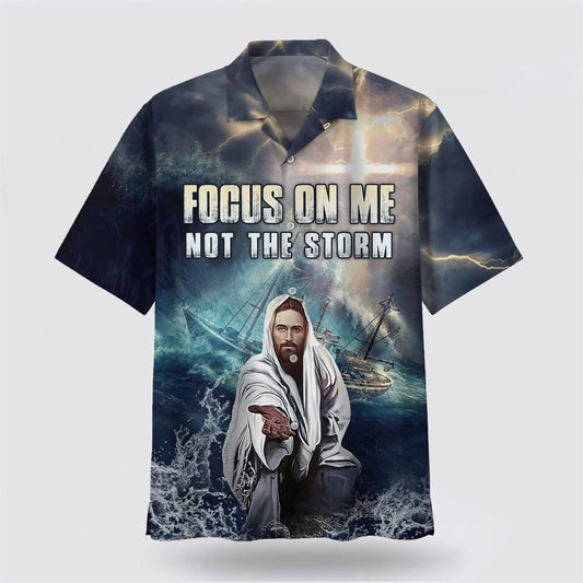 Christian Hawaiian Shirt, Jesus Focus On Me Not The Storm Hawaiian Shirts, Christian Aloha Shirt