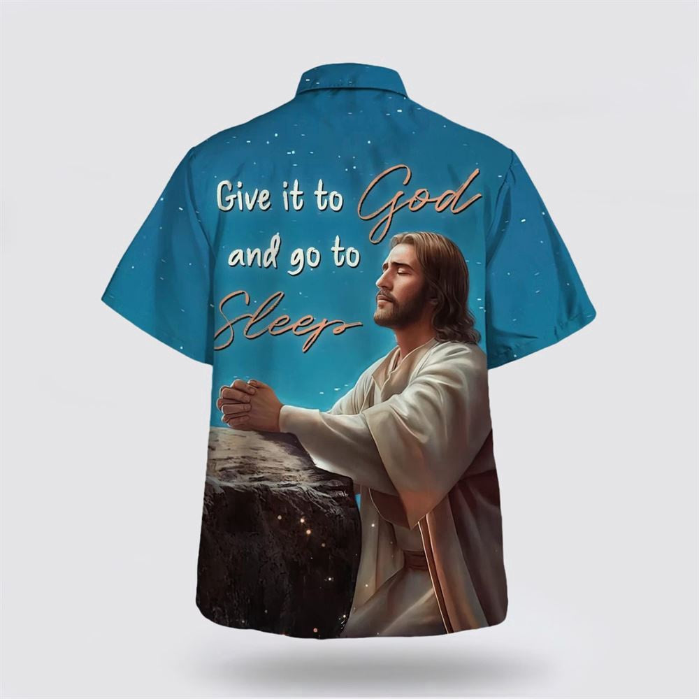 Christian Hawaiian Shirt, Jesus Give It To God And Go To Sleep Hawaiian Shirt, Christian Aloha Shirt