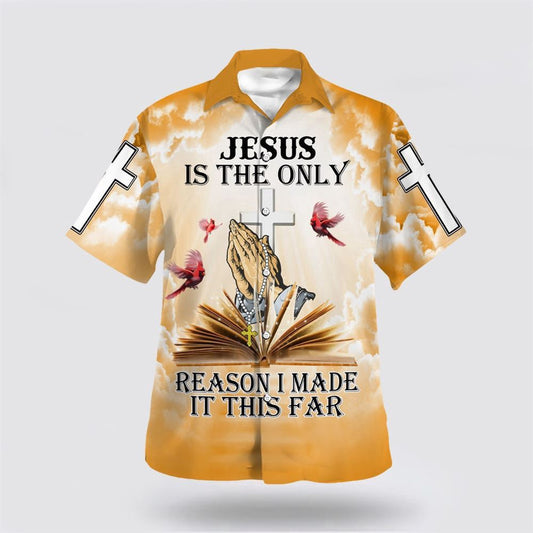 Christian Hawaiian Shirt, Jesus Is The Only Reason I Made It This Far Hawaiian Shirt, Christian Aloha Shirt