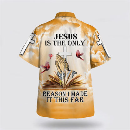 Christian Hawaiian Shirt, Jesus Is The Only Reason I Made It This Far Hawaiian Shirt, Christian Aloha Shirt