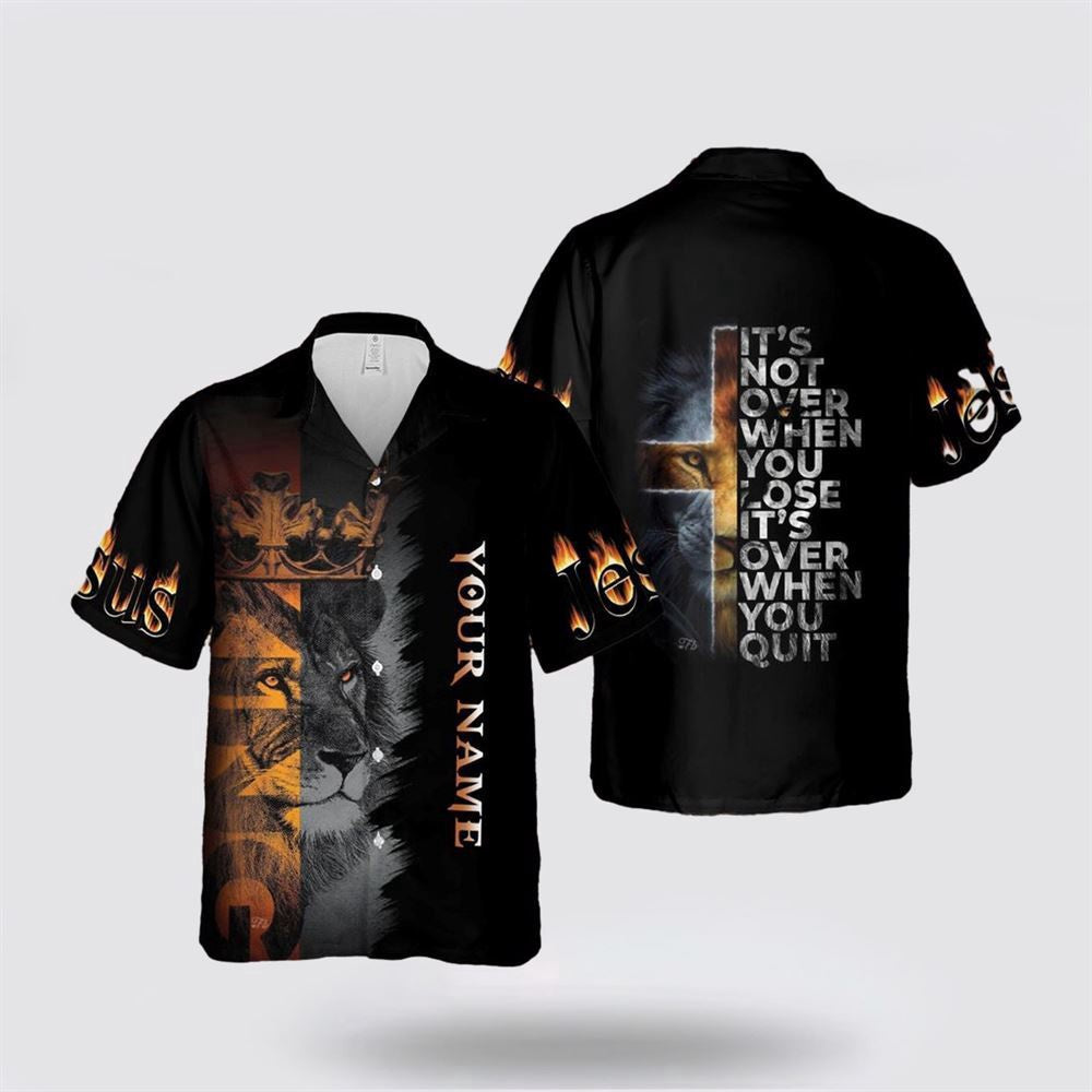 Christian Hawaiian Shirt, Jesus It's Not Over When You Lose It's Over When You Quit Hawaiian Shirt, Christian Aloha Shirt