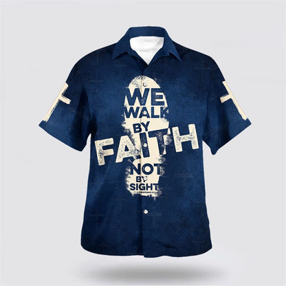 Christian Hawaiian Shirt, Jesus We Walk By Faith Not By Sight Hawaiian Shirt, Christian Aloha Shirt
