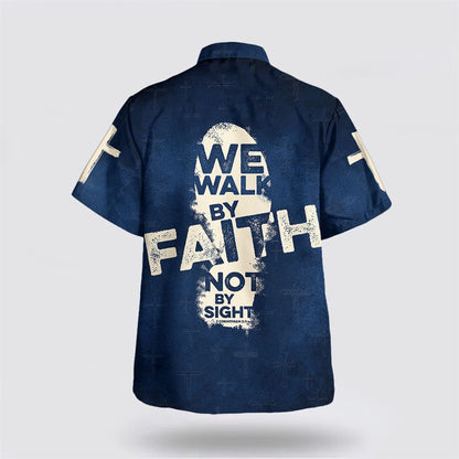 Christian Hawaiian Shirt, Jesus We Walk By Faith Not By Sight Hawaiian Shirt, Christian Aloha Shirt