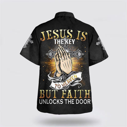 Christian Hawaiian Shirt, Praying Hand Jesus Is The Key To Heaven But Faith Unlocks The Door Hawaiian Shirts, Christian Aloha Shirt