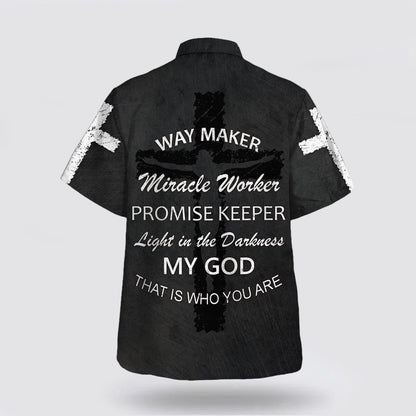 Christian Hawaiian Shirt, Way Maker Miracle Worker Promise Keeper Light In The Darkness My God That Is Who You Are Jesus 1 Hawaiian Shirt