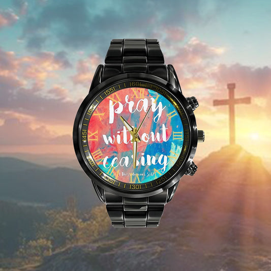 Christian Watch, Bible Verse Watch Pray Without Ceasing 1 Thessalonians 517 Watch - Religious Watch - Bible Verse Watch