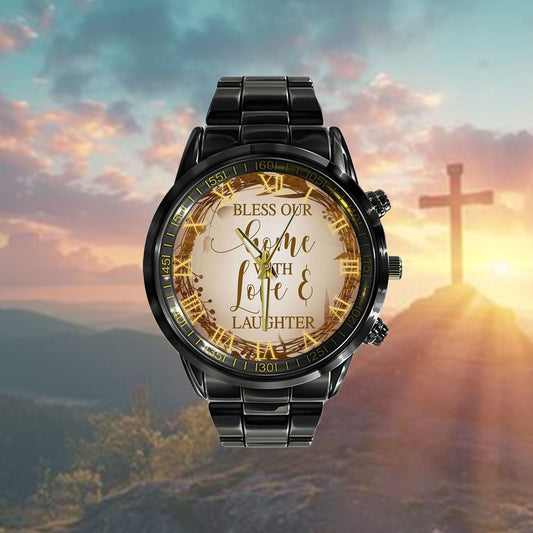 Christian Watch, Bless Our Home With Love And Laughter Watch - Blessed Watch - Scripture Watch - Bible Verse Watch