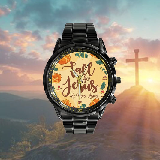 Christian Watch, Fall For Jesus He Never Leaves Thanks Giving Watch - Scripture Watch - Bible Verse Watch