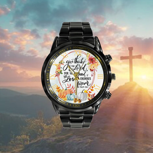 Christian Watch, Give Thanks To The Lord Psalm 1361 Thanksgiving Watch Watch - Scripture Watch - Bible Verse Watch