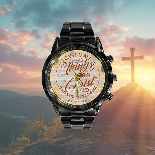 Christian Watch, I Can Do All Things Through Christ Philippians 413 Watch - Scripture Watch - Bible Verse Watch